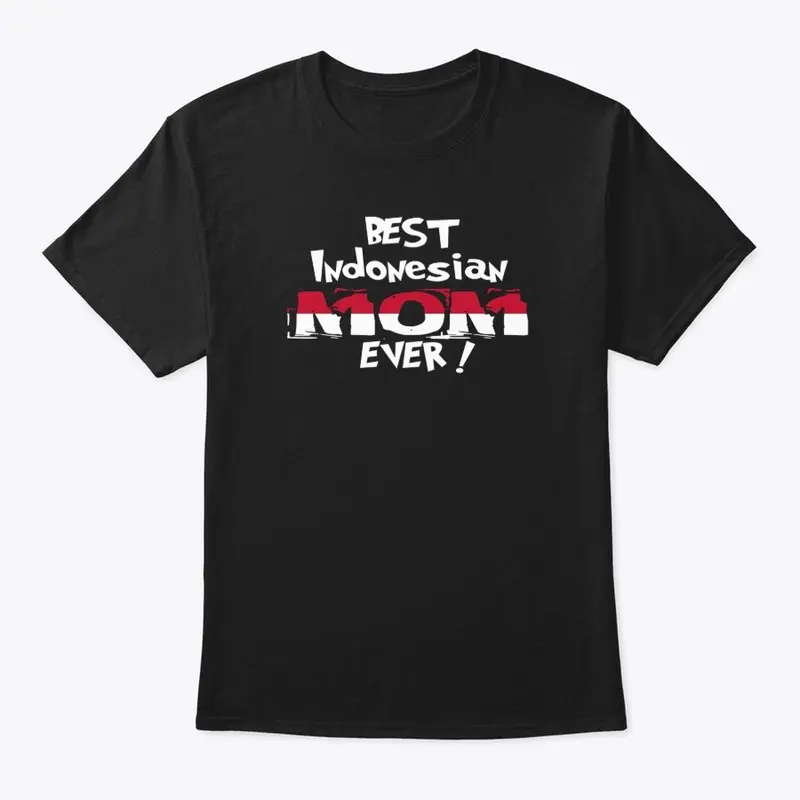 Best Indonesian Mom Ever! T-Shirt